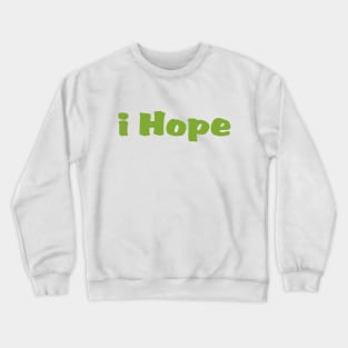 I hope, affirmation Crewneck Sweatshirt